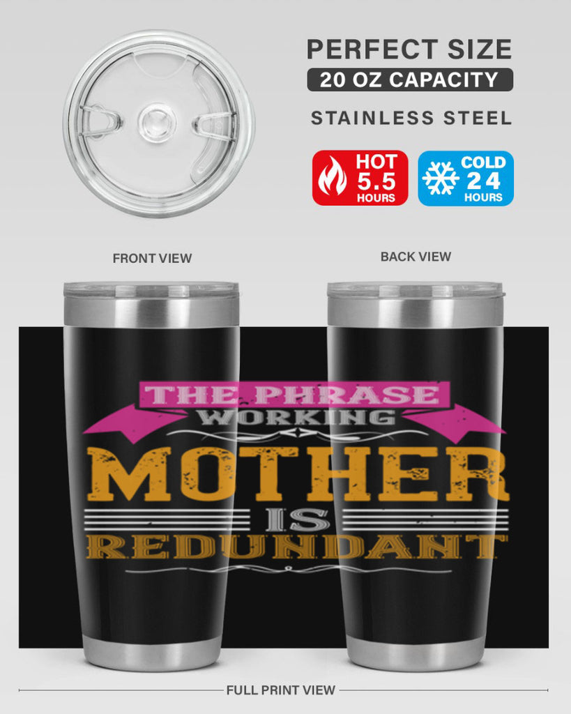 the phrase ’working mother’ is redundant 46#- mom- Tumbler