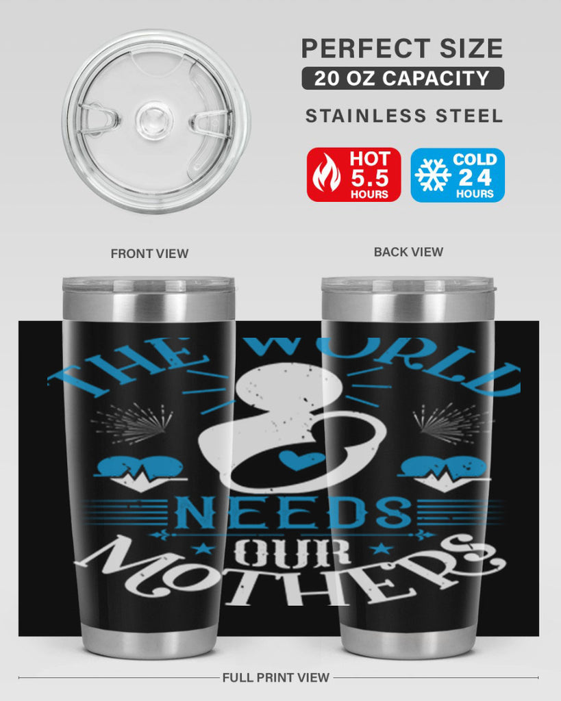 the world needs our mothers 29#- mothers day- Tumbler