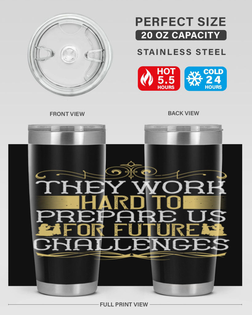 they work hard to prepare us for future challenges 14#- Parents Day- Tumbler