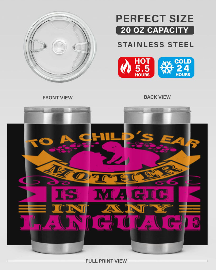 to a childs ear mother is magic in any language 16#- mothers day- Tumbler