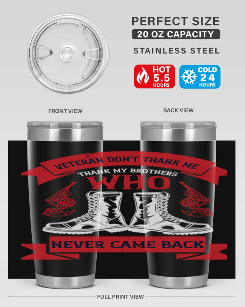 veteran dont thank me thank my brothes who never back 10#- Veterns Day- Tumbler