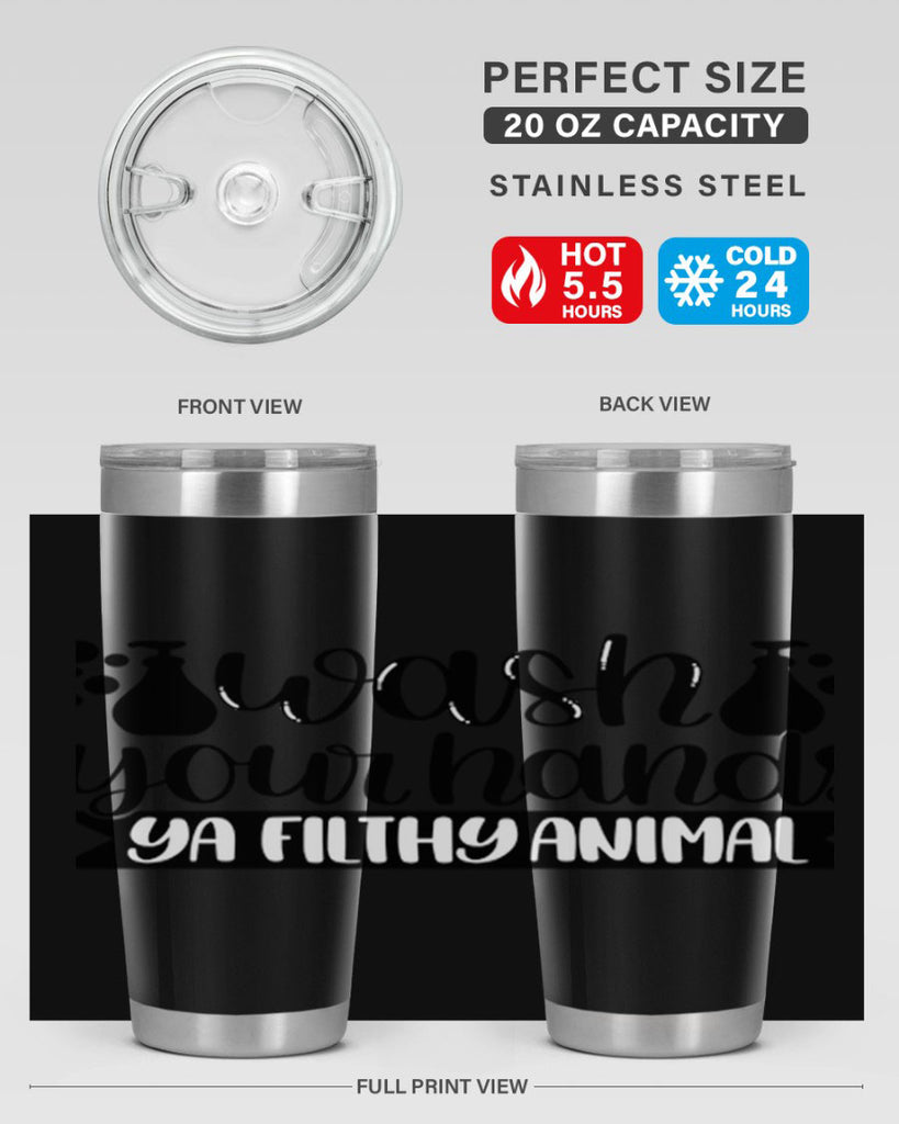 wash your hands ya filthy animal 7#- bathroom- Tumbler