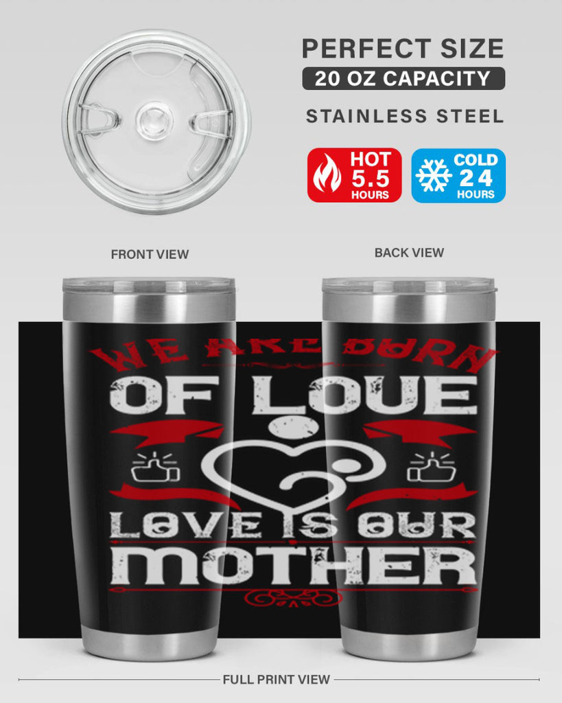 we are born of love 17#- mothers day- Tumbler