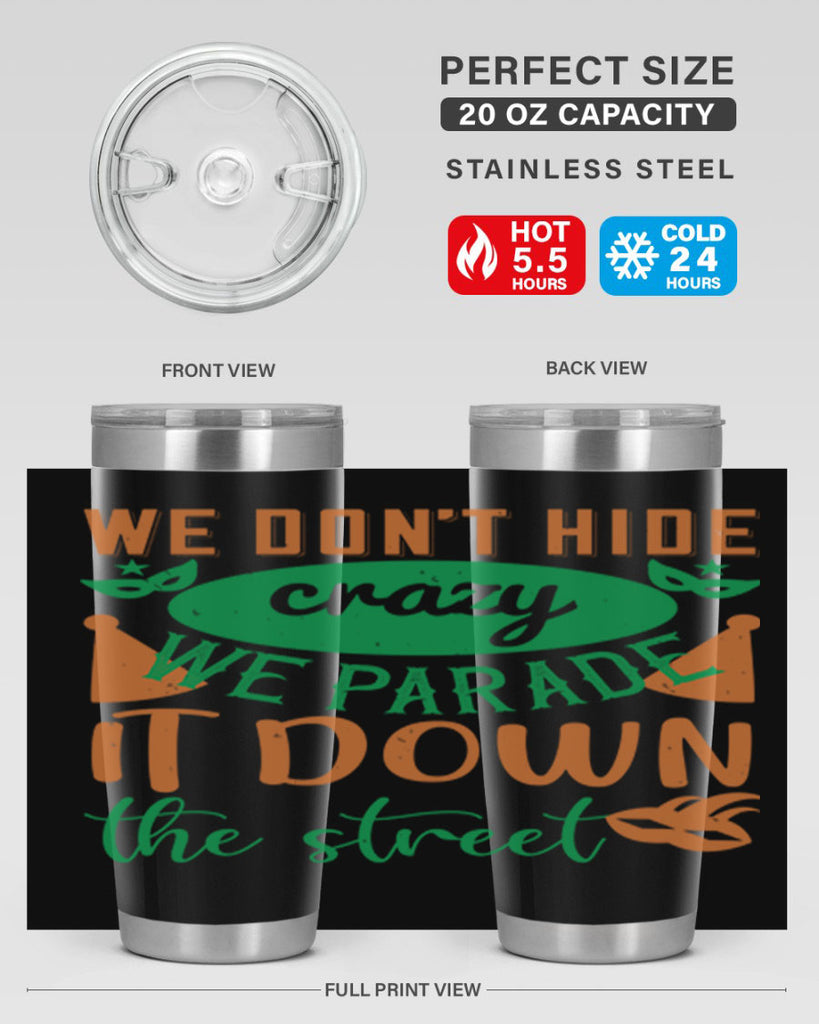 we dont hide crazy we parade it down the street 32#- mardi gras- Tumbler