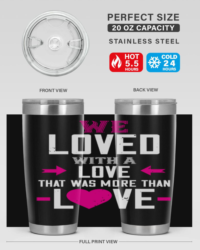 we loved with a love that was more than love 5#- valentines day- Tumbler
