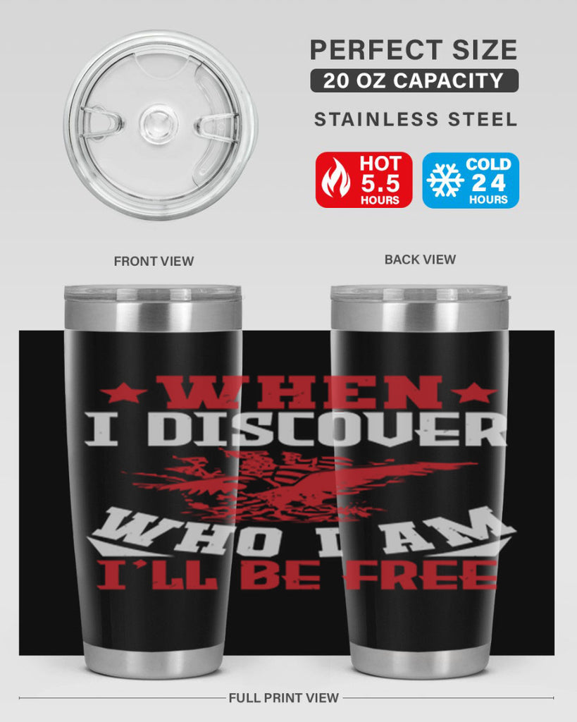 when i discover who i am Style 57#- Fourt Of July- Tumbler