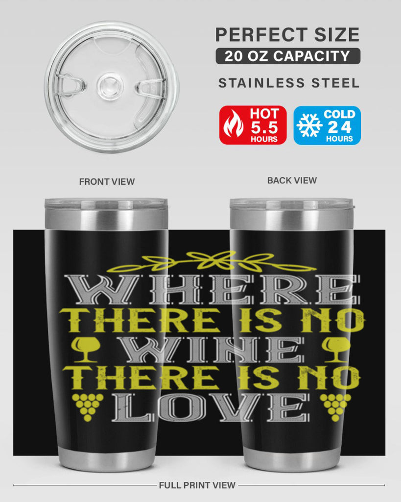 where there is no wine there is no love 220#- wine- Tumbler