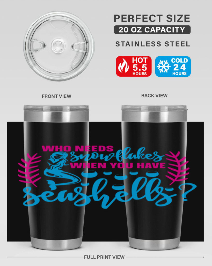 who needs snowflakes when you have seashells 666#- mermaid- Tumbler