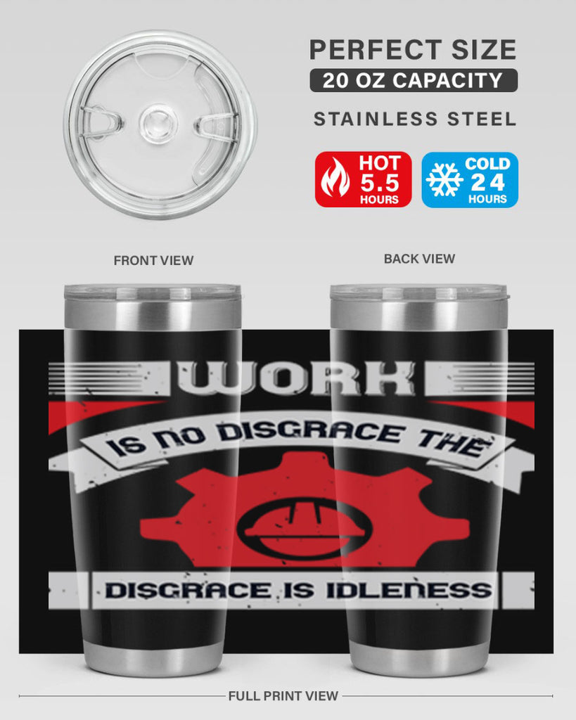 work is no disgrace the disgrace is idleness 5#- labor day- Tumbler