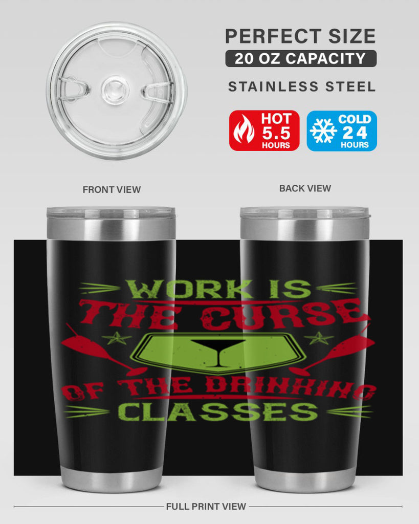 work is the curse of the drinking classes 16#- drinking- Tumbler