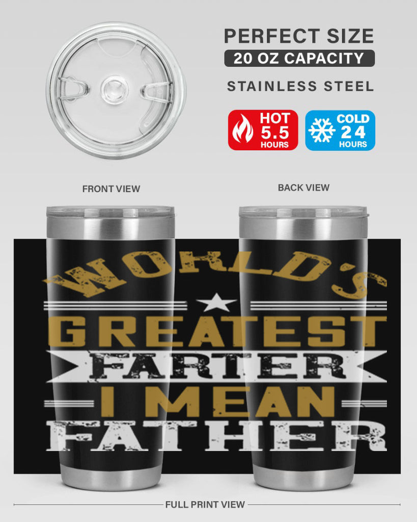 world’s greatest farter i mean my father 139#- fathers day- Tumbler