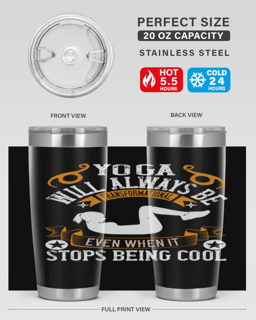yoga will always be transformational even when it stops being cool 4#- yoga- Tumbler
