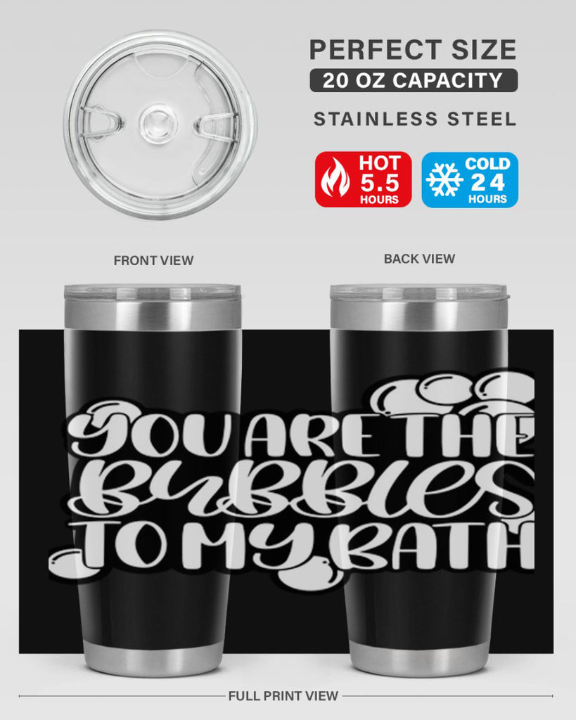 you are the bubbles to my bath 2#- bathroom- Tumbler