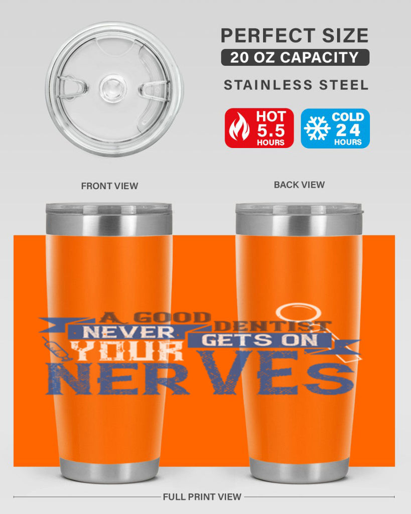 A good dentist never gets on your nerves Style 17#- dentist- tumbler