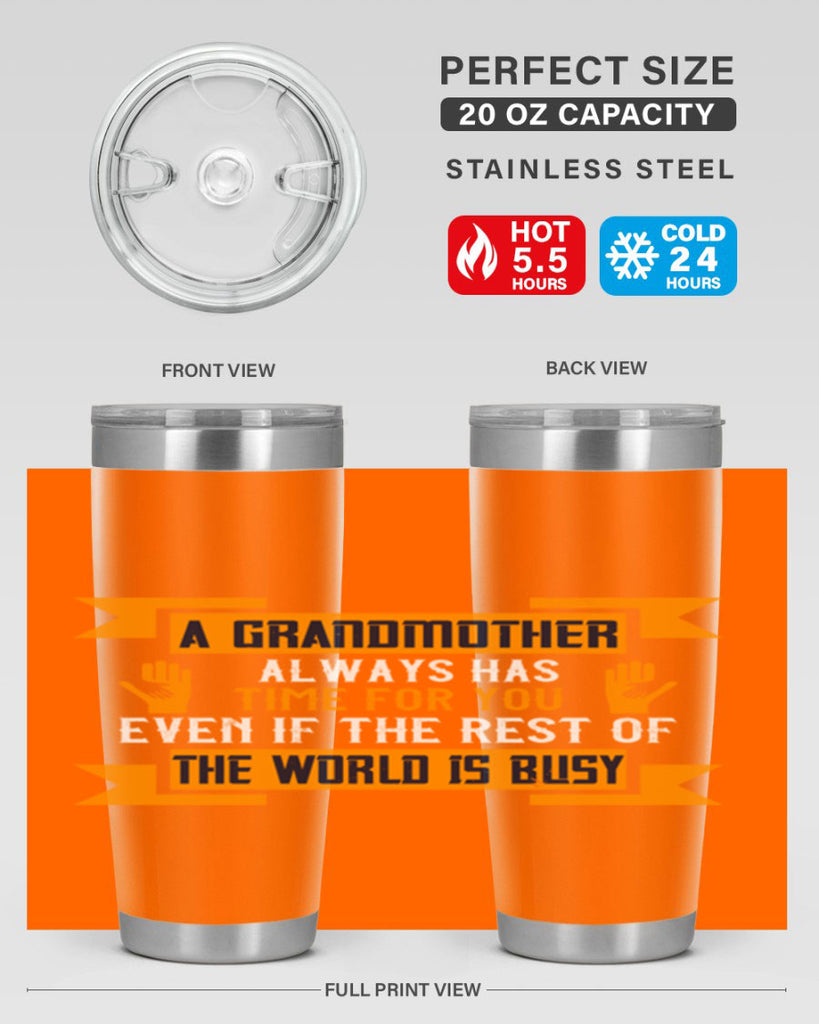 A grandmother always has time for you even if the rest of the world is busy 56#- grandma - nana- Tumbler