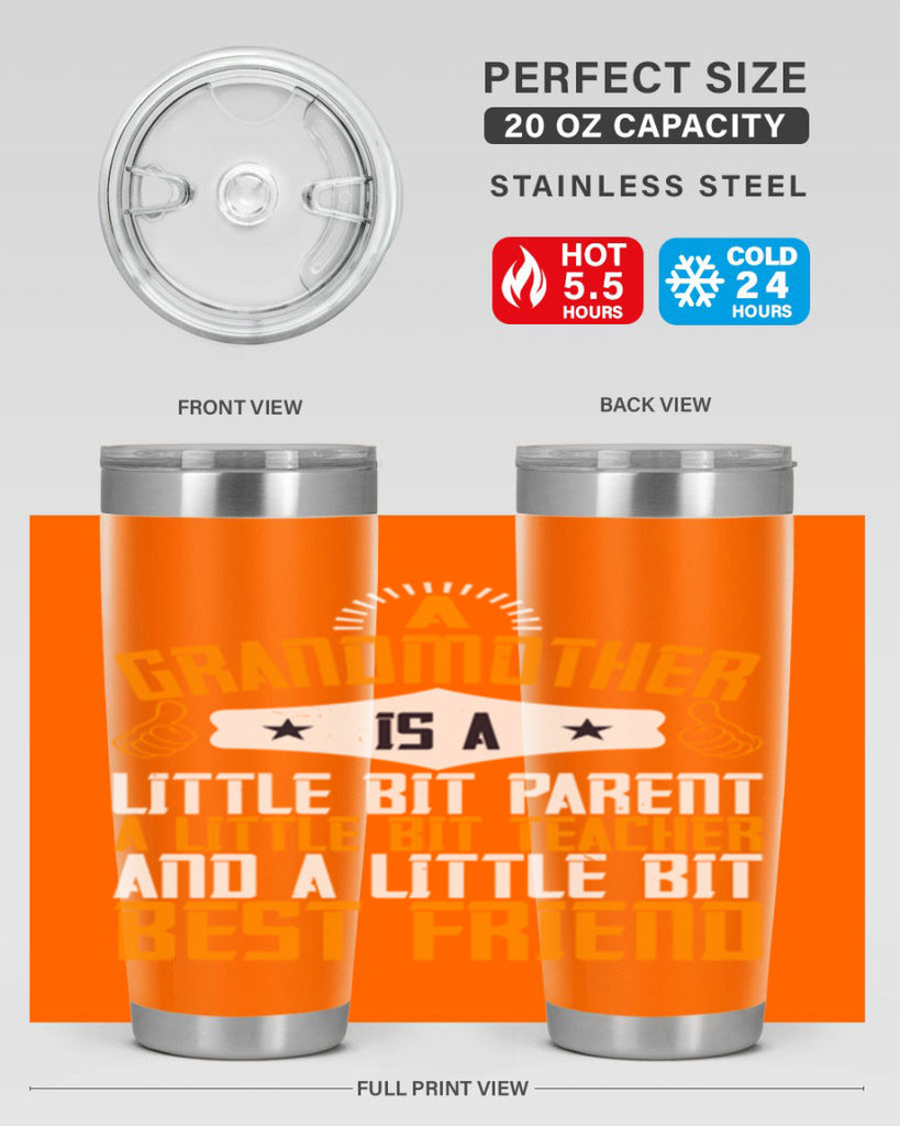 A grandmother is a little bit parent a little bit teacher and a little bit best friend 45#- grandma - nana- Tumbler