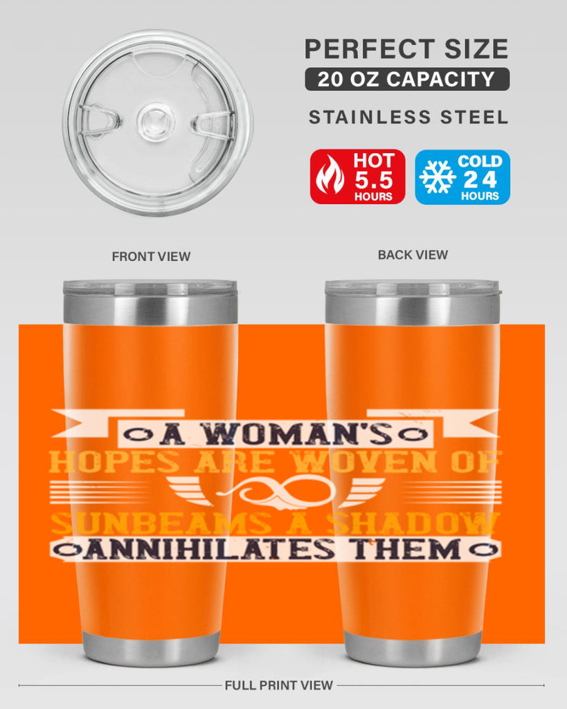 A womans hopes are woven of sunbeams a shadow annihilates them Style 81#- womens day- Tumbler