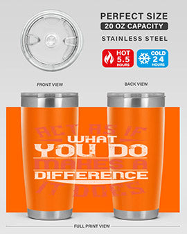 Act as if what you do makes a difference It does Style 48#- volunteer- Tumbler