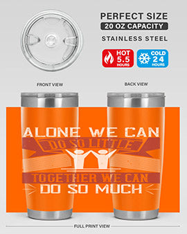 Alone we can do so little together we can do so much Style 37#- volunteer- Tumbler