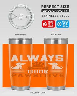 Always Think Pawsitive Style 133#- dog- Tumbler