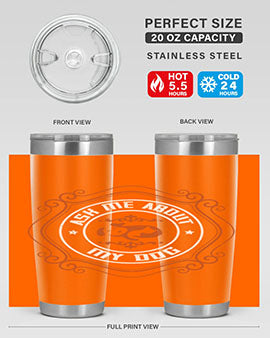 Ask Me About My Dog Style 130#- dog- Tumbler