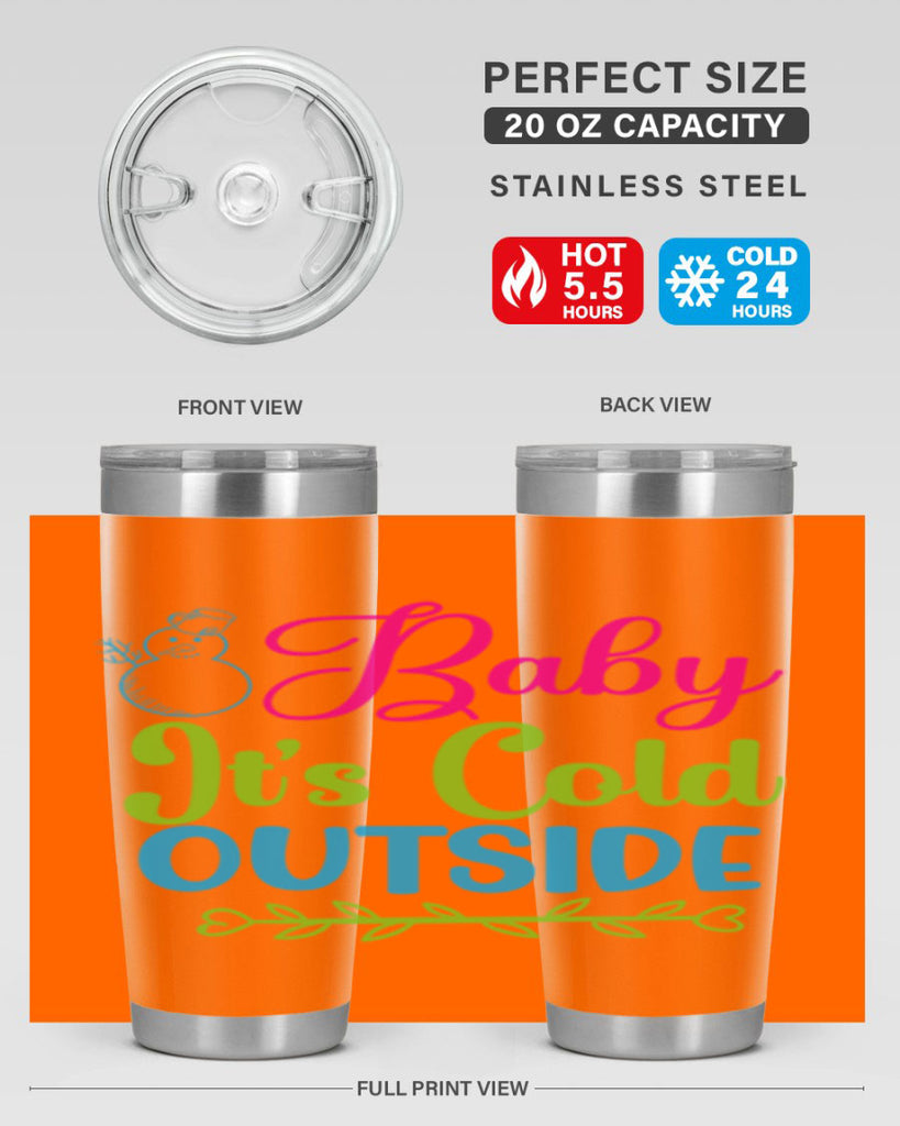 Baby Its Cold Outside 18#- winter- Tumbler