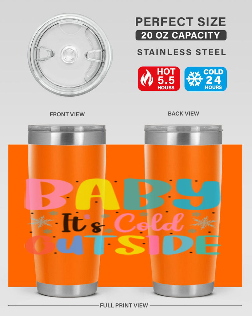 Baby Its Cold Outside 22#- winter- Tumbler