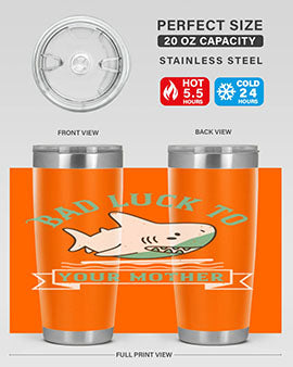Bad luck to your mother Style 94#- shark  fish- Tumbler