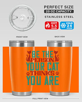Be The Person Thinks You are Style 28#- cat- Tumbler