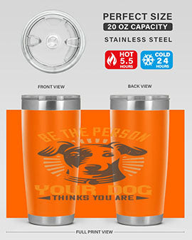Be The Person Your Dog Thinks You Are Style 50#- dog- Tumbler