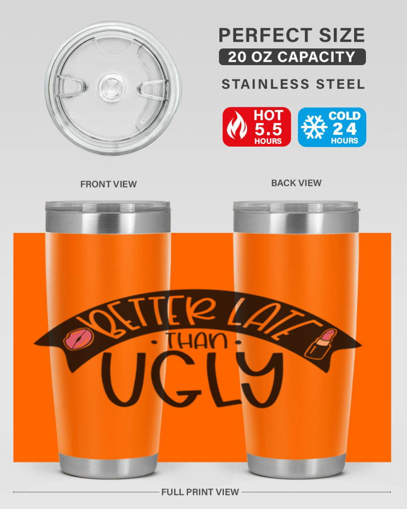 Better Late Than Ugly Style 132#- make up- Tumbler