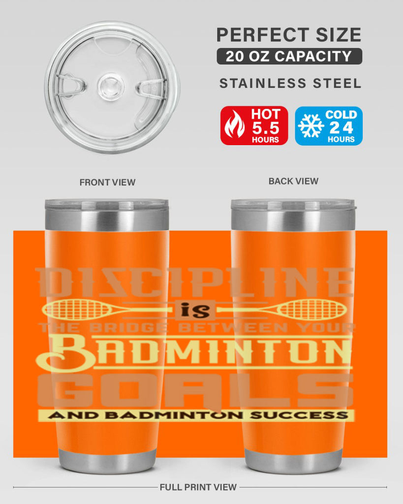 DISCIPLINE is the bridge between your Badminton Goals 1332#- badminton- Tumbler