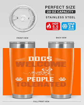 Dogs Welcome People Tolerated Style 207#- dog- Tumbler