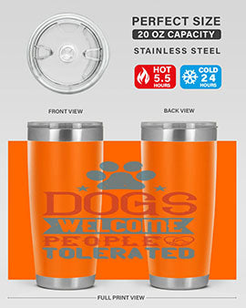 Dogs Welcome People Tolerated Style 208#- dog- Tumbler