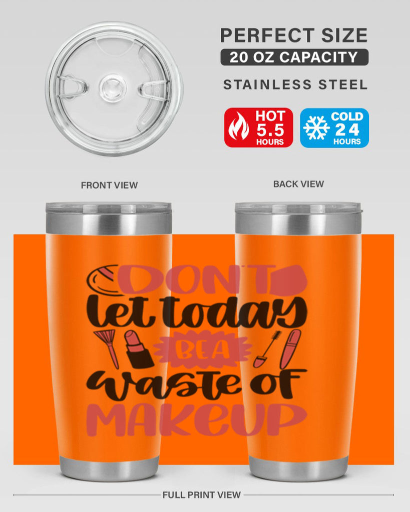 Don∩t Let Today Be A Waste Of Makeup Style 105#- make up- Tumbler