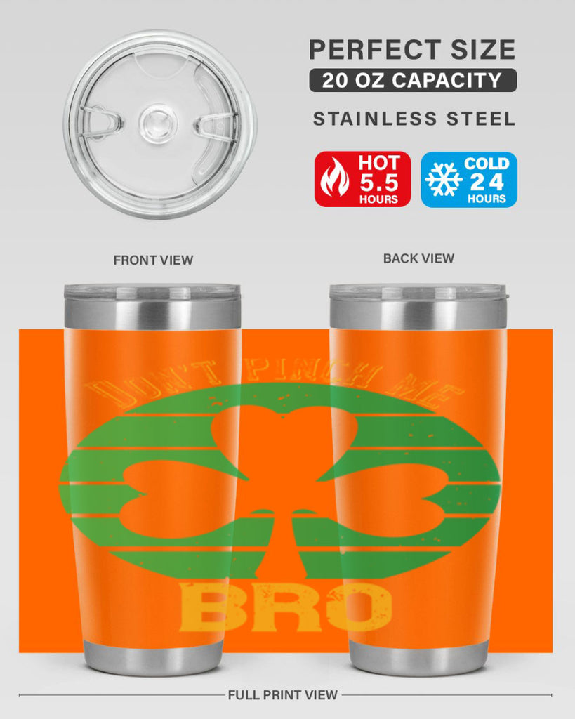 Dont pinch me bro Style 139#- St Patricks Day- Tumbler