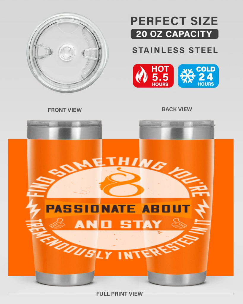 Find something you’re passionate about and stay tremendously interested in it Style 71#- womens day- Tumbler