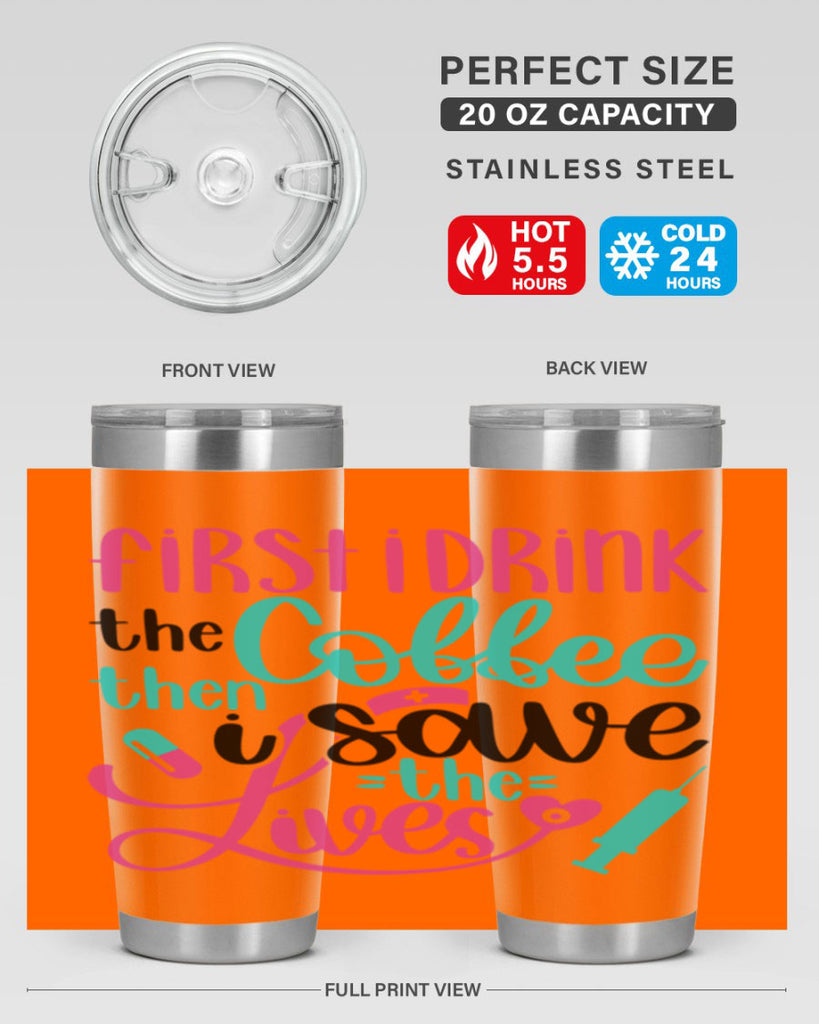 First I Drink The Coffe Style Style 191#- nurse- tumbler