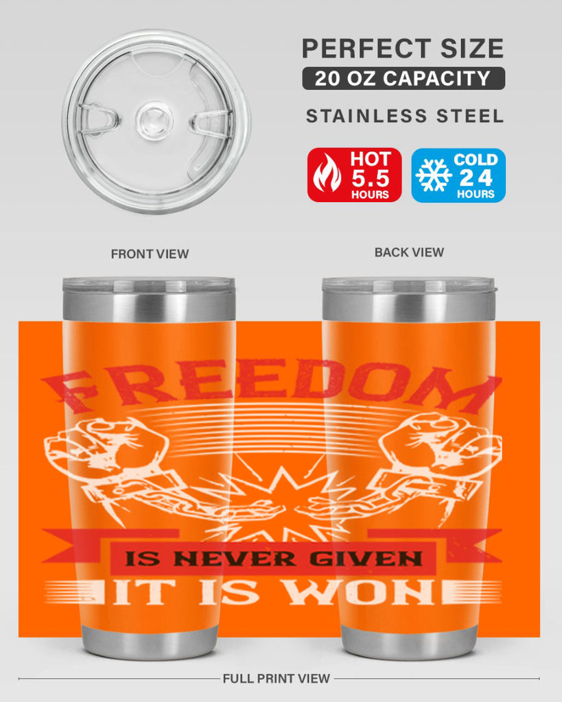 Freedom is never given it is won Style 89#- Fourt Of July- Tumbler
