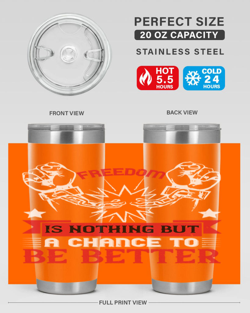Freedom is nothing but a chance to be better Style 90#- Fourt Of July- Tumbler