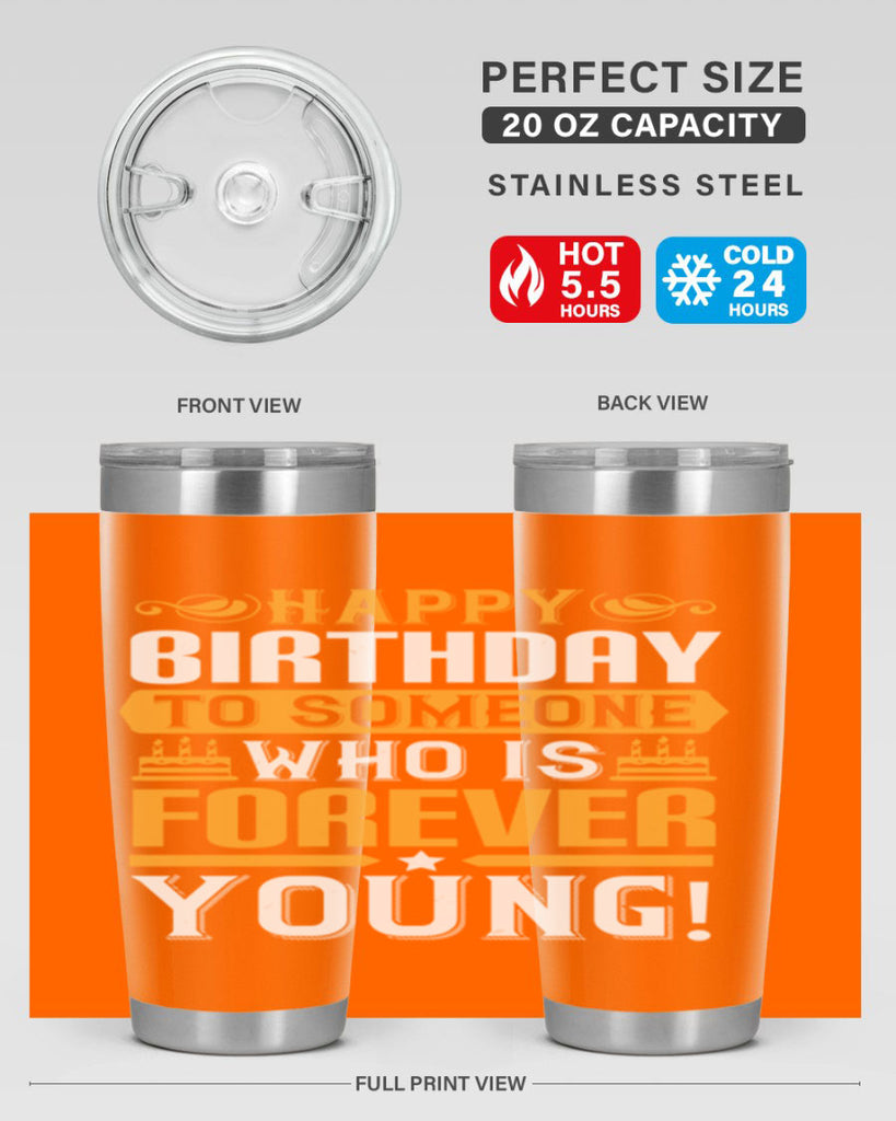 Happy birthday to someone who is forever young Style 80#- birthday- tumbler