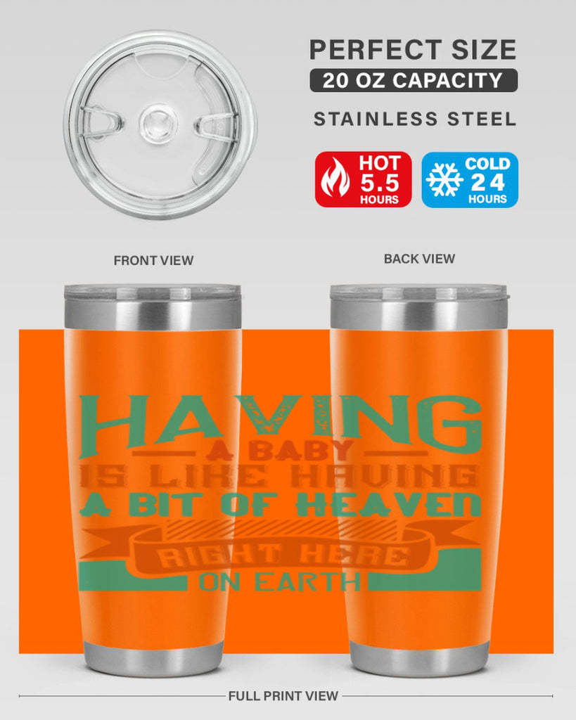 Having a baby is like having a bit of heaven right here on earth Style 121#- baby- tumbler