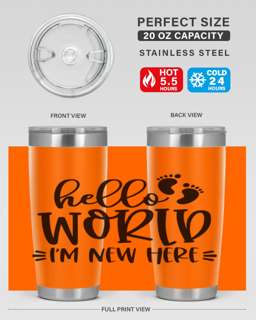 Hello World Im New Here Style 91#- baby- tumbler