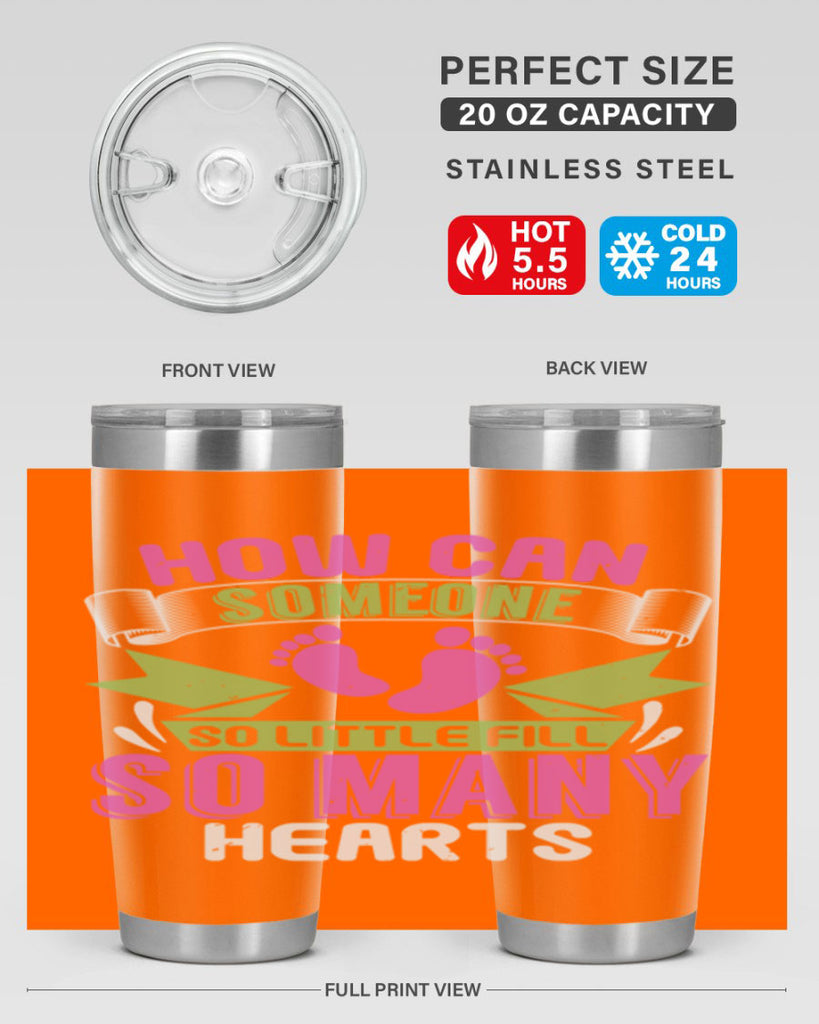 How can someone so little fill hearts Style 251#- baby- tumbler