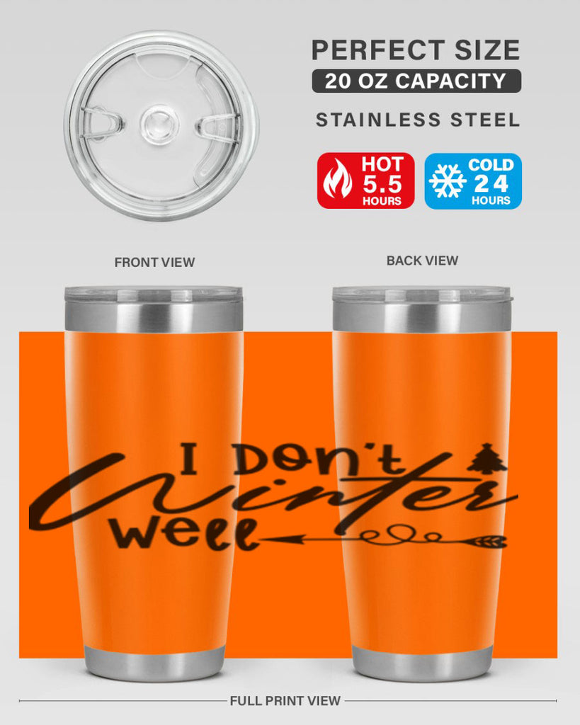 I Don t Winter Well 221#- winter- Tumbler