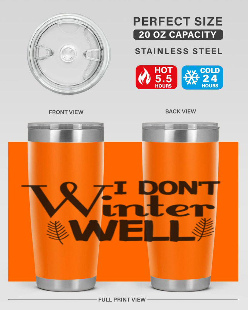 I Dont Winter Well 222#- winter- Tumbler