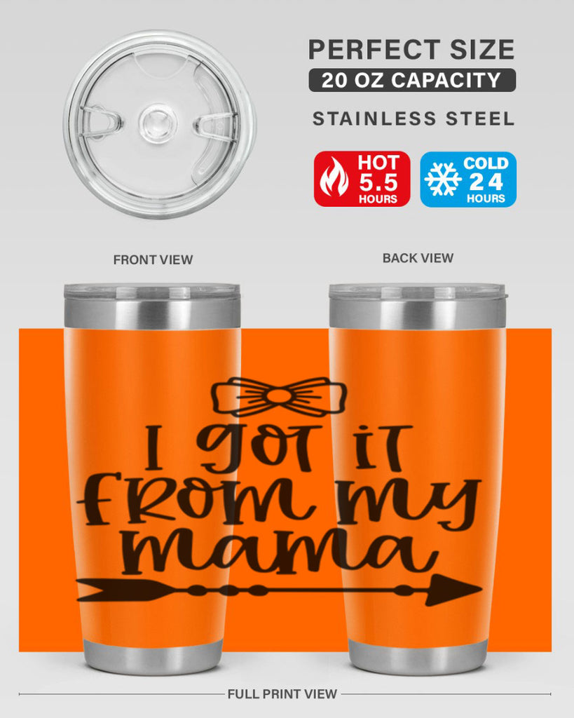 I Got It From My Mama Style 87#- baby- tumbler