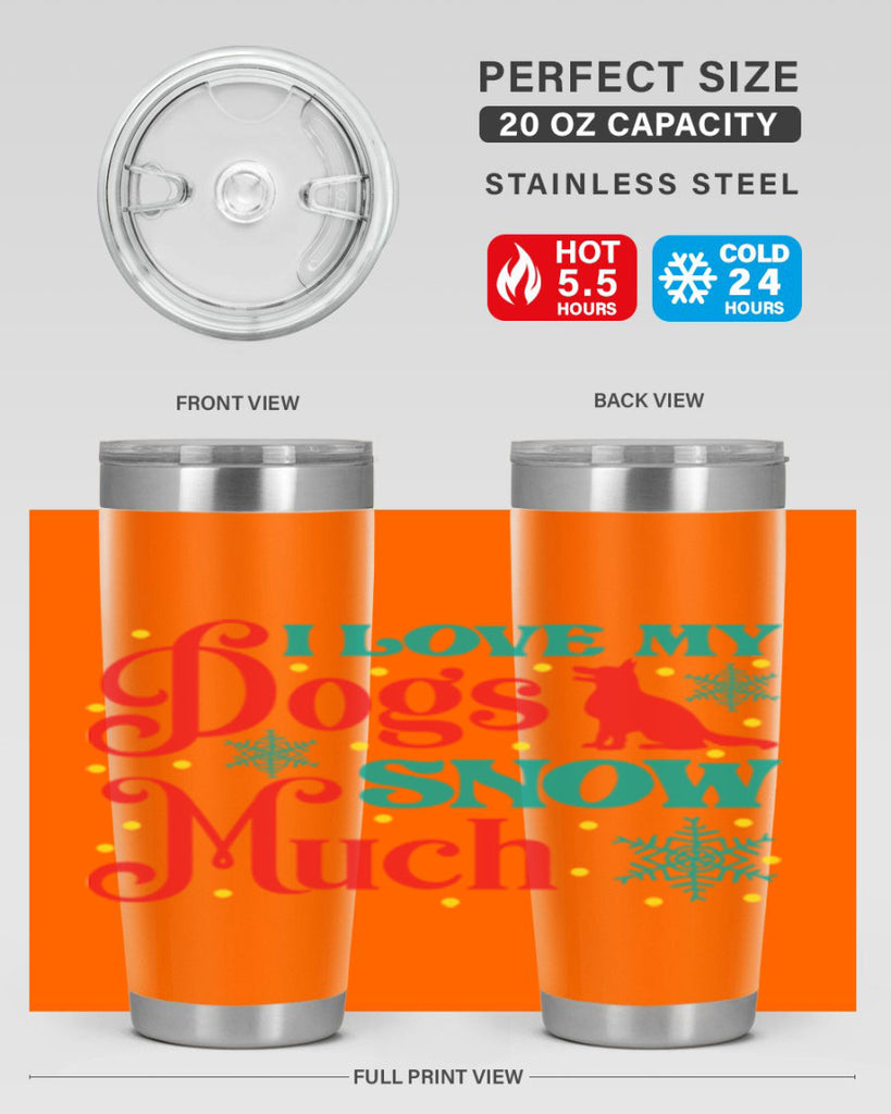 I Love My Dogs Snow 242#- winter- Tumbler
