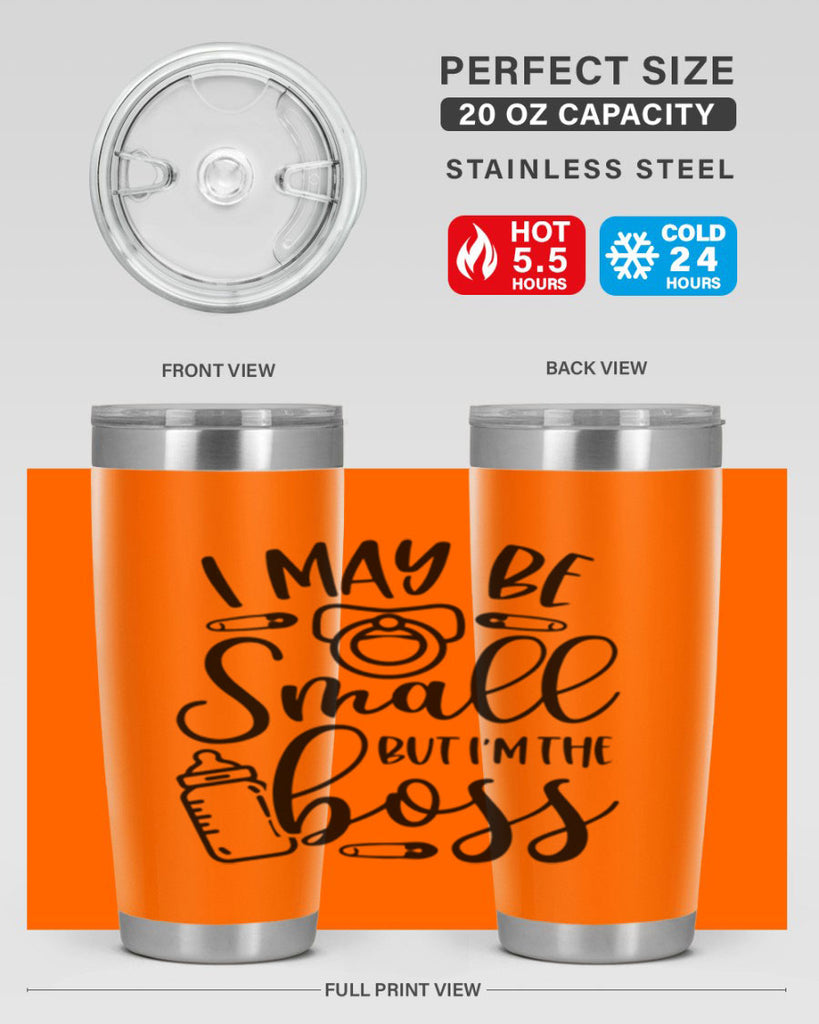 I May Be Small But Im The Boss Style 85#- baby- tumbler