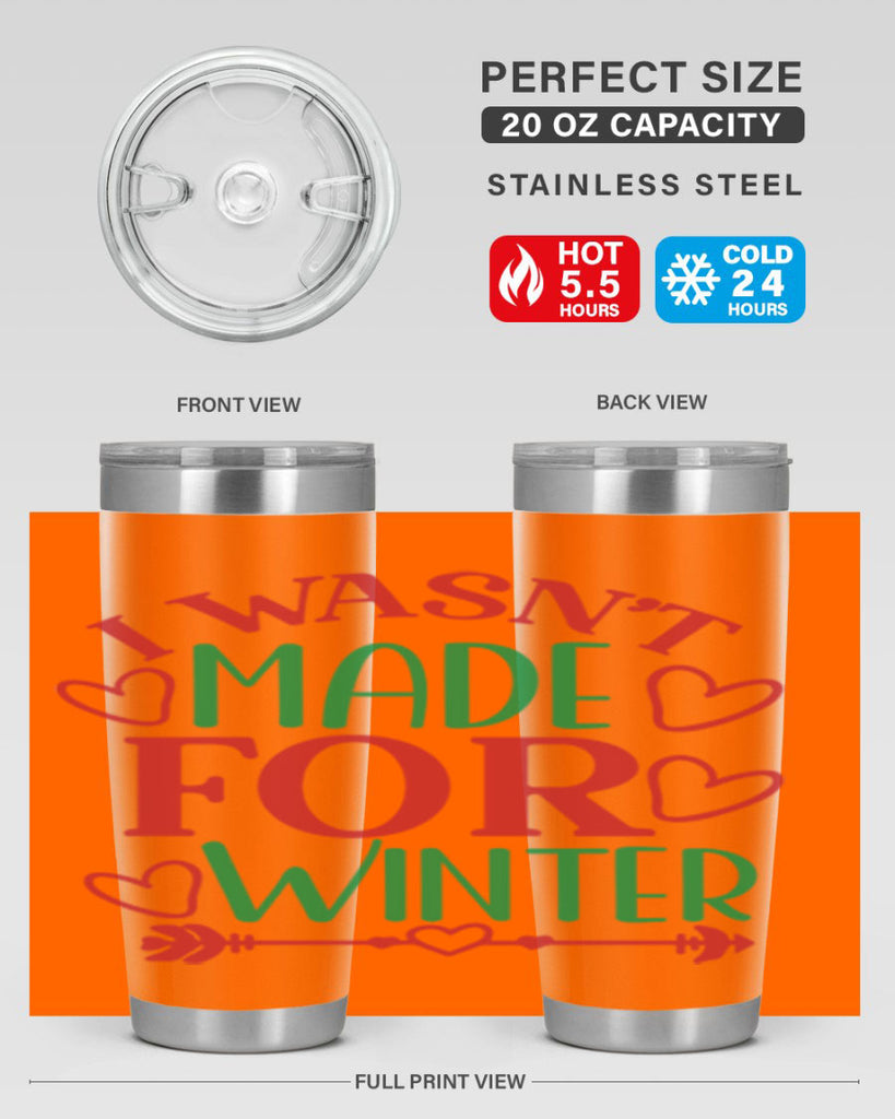 I Wasnt Made For Winter 236#- winter- Tumbler
